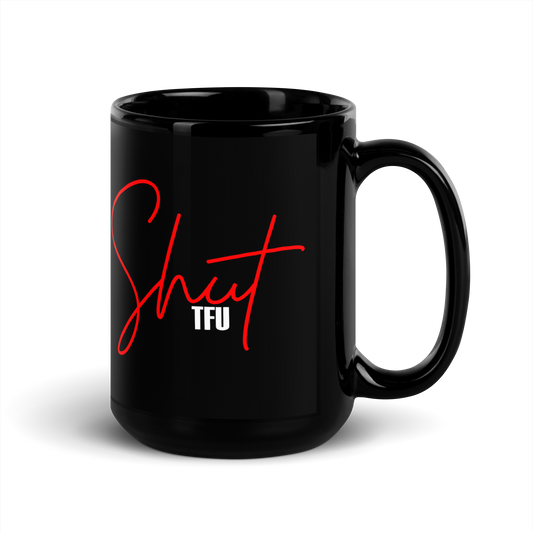 Shut TFU Mug