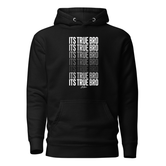 It's True Bro - Hoodie