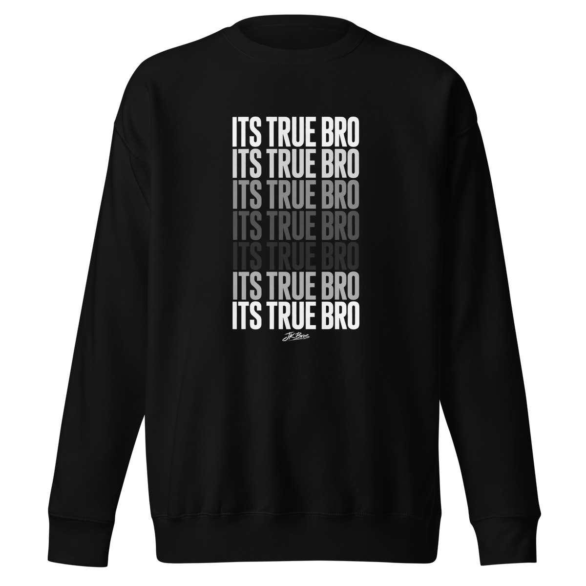 It's True Bro - Crewneck
