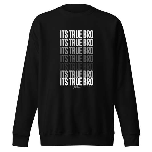 It's True Bro - Crewneck