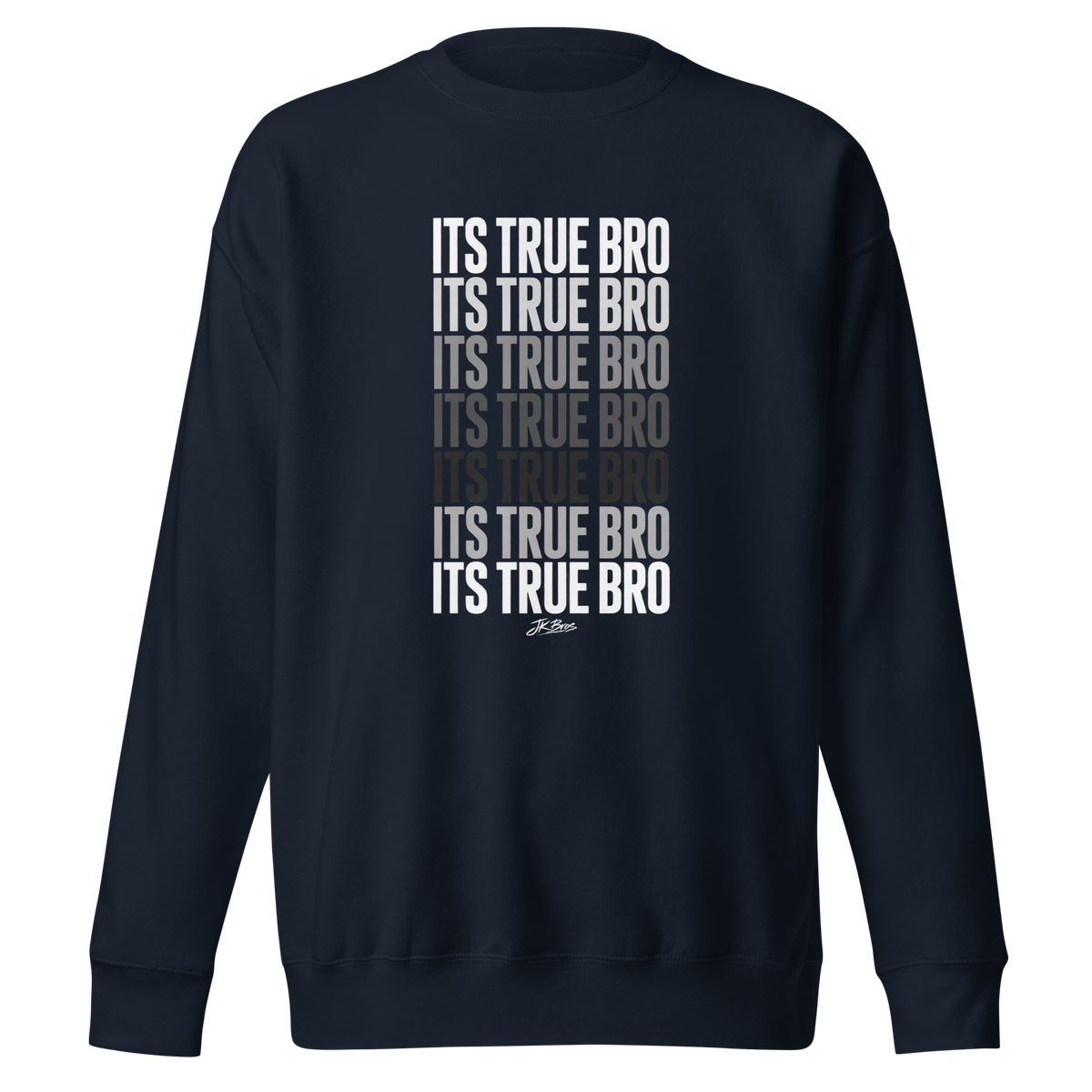 It's True Bro - Crewneck